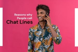 Reasons Why People Call the Chat Lines