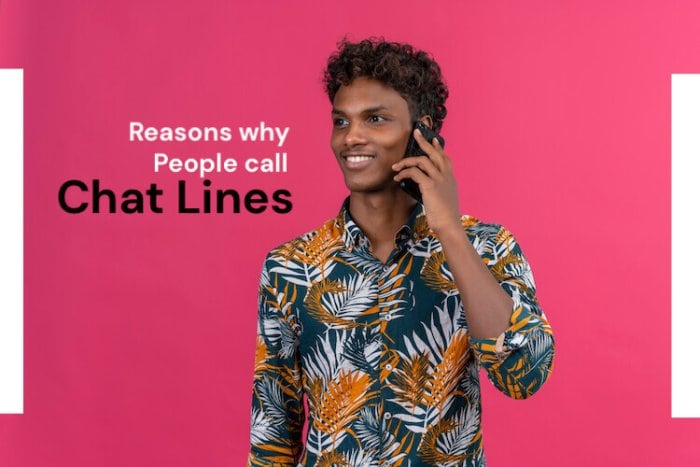Reasons Why People Call the Chat Lines